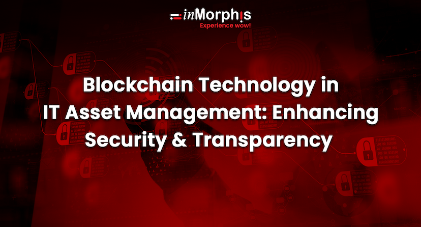 Blockchain Technology in IT Asset Management: Enhancing Security & Transparency 