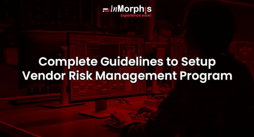 Complete Guidelines to Setup Vendor Risk Management Program 