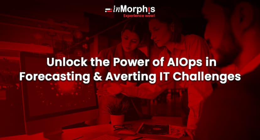 Unlock the Power of AIOps in Forecasting & Averting IT Challenges   