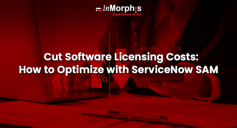 Cut Software Licensing Costs: How to Optimize with ServiceNow SAM  