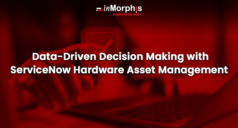 Data-Driven Decision Making with ServiceNow Hardware Asset Management 