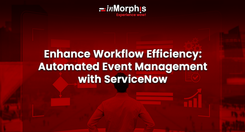 Enhance Workflow Efficiency: Automated Event Management with ServiceNow