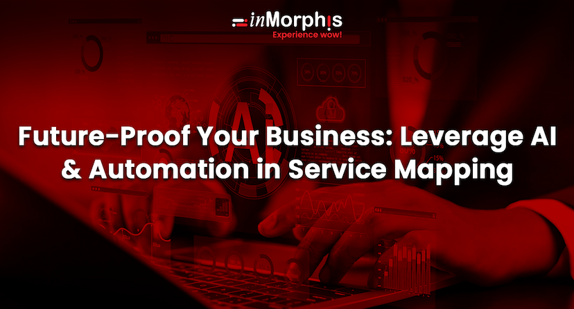 Future-Proof Your Business: Leverage AI and Automation in Service Mapping  