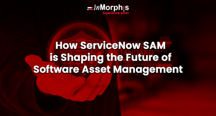 How ServiceNow SAM is Shaping the Future of Software Asset Management 